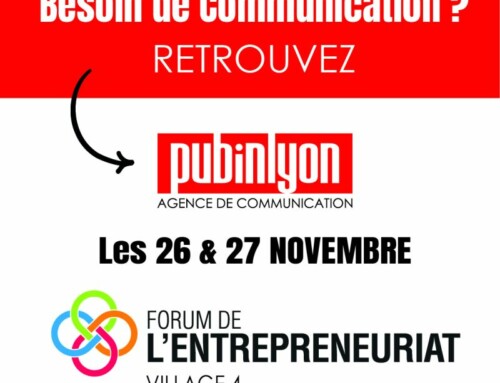 🚀 PUBINLYON au Forum de l’Entrepreneuriat de Lyon : un investissement essentiel pour votre entreprise !